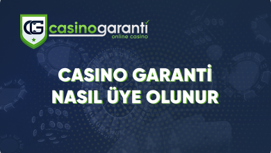 casino garanti nasıl üye olunur